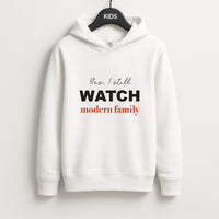 Yes I still Watch Kids Hoodie