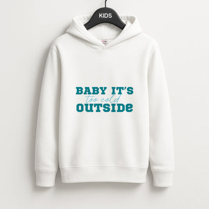 Baby It's Too Cold Outside Unisex Kids Hoodie