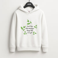 Don't Take These Beautiful Things That I've Got Kids Hoodie