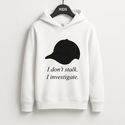 I Don't Stalk, I Investigate Unisex Kids Hoodie