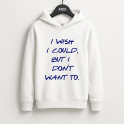 I Wish I could But I Don't Want To Unisex Kids Hoodie