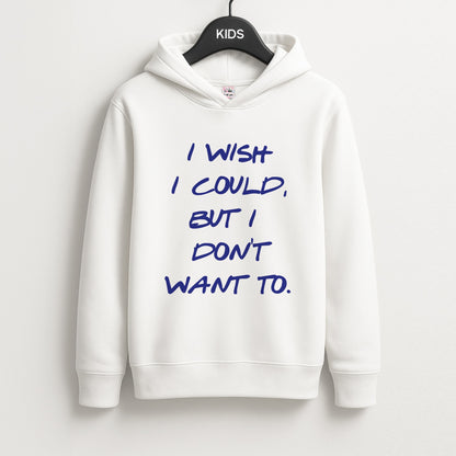 I Wish I could But I Don't Want To Unisex Kids Hoodie