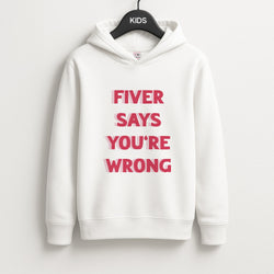 Fiver Says You're Wrong Unisex Kids Hoodie