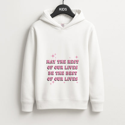 Best Of Our Lives Unisex Kids Hoodie