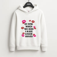 So Now When We Kiss I have Anger Issues - Chappell Kids Hoodie