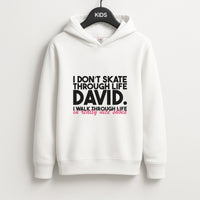 I Don't Skate Through Life David Kids Hoodie