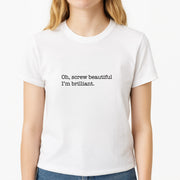 Oh, Screw Beautiful I'm Brilliant - Grey's T-Shirt 3