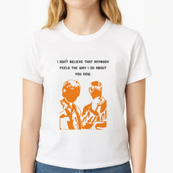 I Don't Believe That Anybody Unisex T-Shirt, worn by a female model