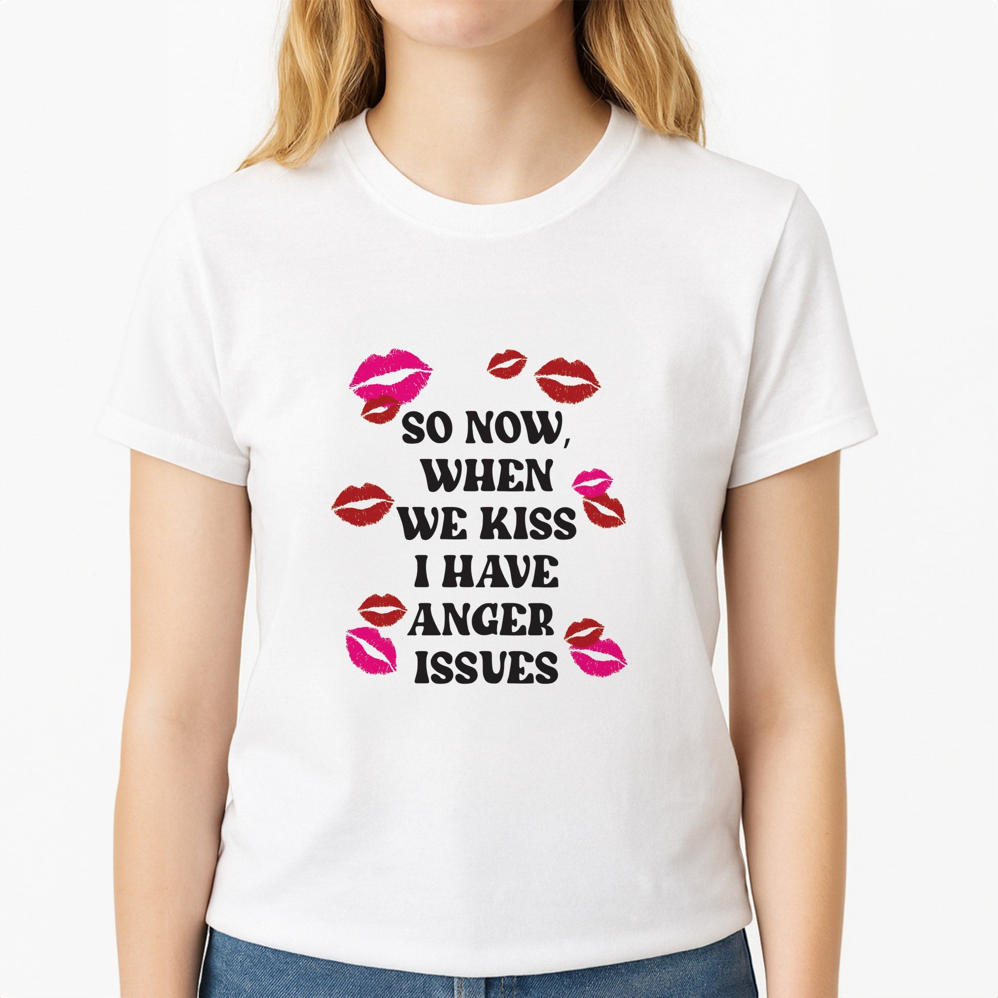 So Now When We Kiss I have Anger Issues - Chappell Unisex T-Shirt, worn by a female model