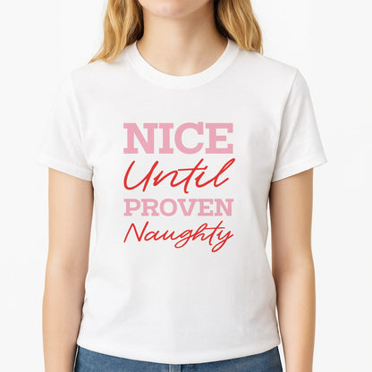 Nice Until Proven Naughty Unisex T-Shirt, worn by a female model