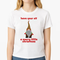 Have Your Elf A Merry Little Christmas Unisex T-Shirt, worn by a female model