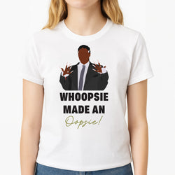 Whoopsie Made An Oopsie Unisex T-Shirt, worn by a female model