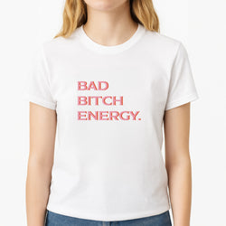 Bad Bitch Energy - Hot Girl Summer T-Shirt