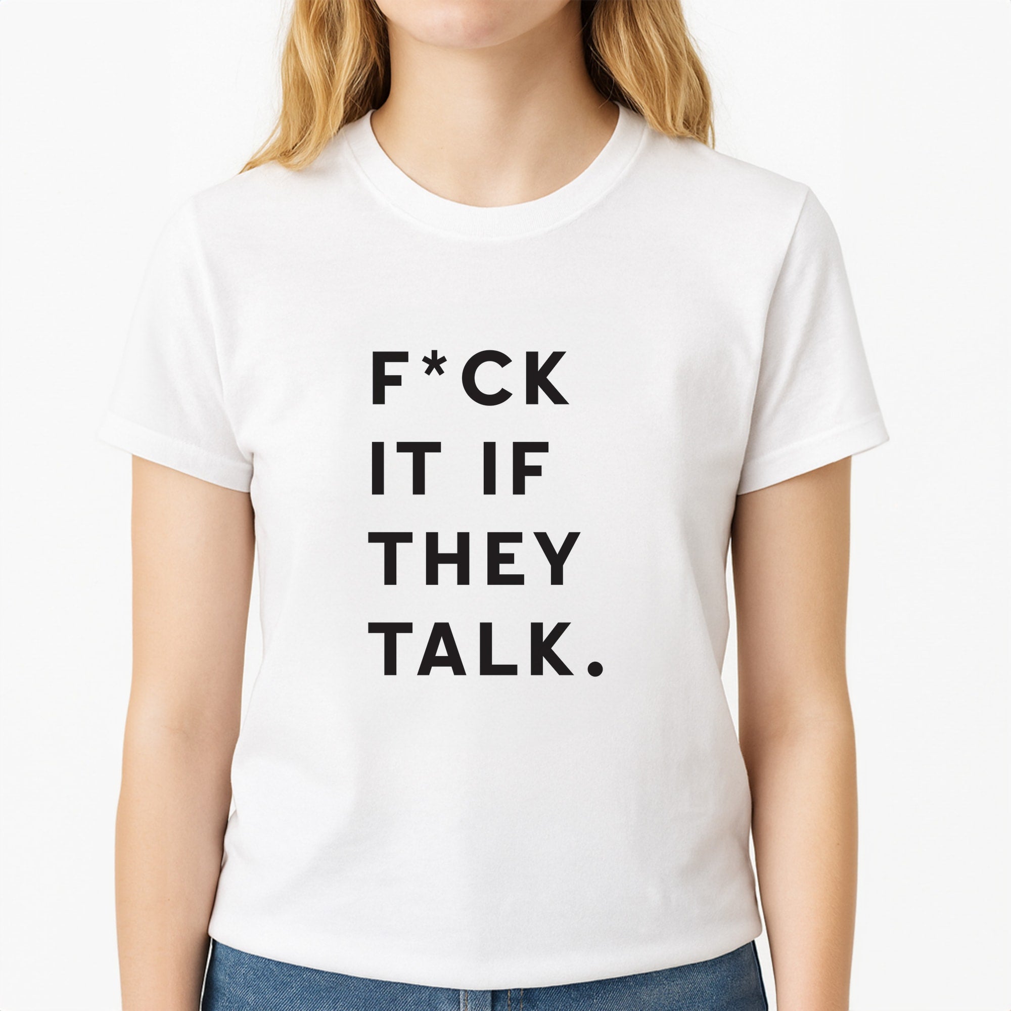 If They Talk Unisex T-Shirt, worn by a female model
