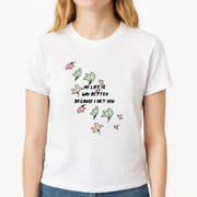 My Life Is Way Better Because I Met You - Heart TV T-Shirt 3