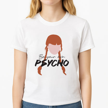 Be Your Own Psycho - Wednesday Women's T-Shirt