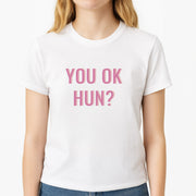 You OK Hun? T-Shirt 3
