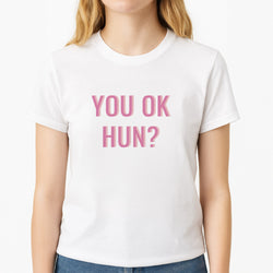 You OK Hun? Unisex T-Shirt, worn by a female model
