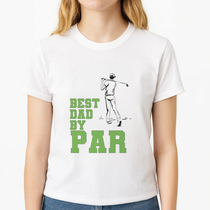 Best Dad By Par - Fathers Day Unisex T-Shirt, worn by a female model
