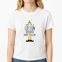 Cotton Headed Ninny Muggins - Buddy The Elf Unisex T-Shirt, worn by a female model