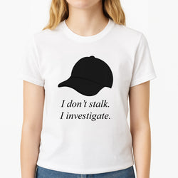 I Don't Stalk, I Investigate Unisex T-Shirt, worn by a female model