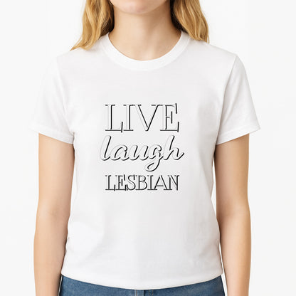 Live Laugh Lesbian - Pride Unisex T-Shirt, worn by a female model
