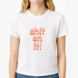 Shit On It - FND Unisex T-Shirt, worn by a female model