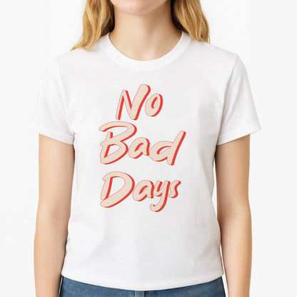 No Bad Days Unisex T-Shirt, worn by a female model