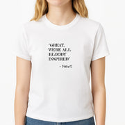 Great, We're All Bloody Inspired - Newt T-Shirt 3