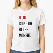 A Lot Going On At The Moment - Taylor T-Shirt 3
