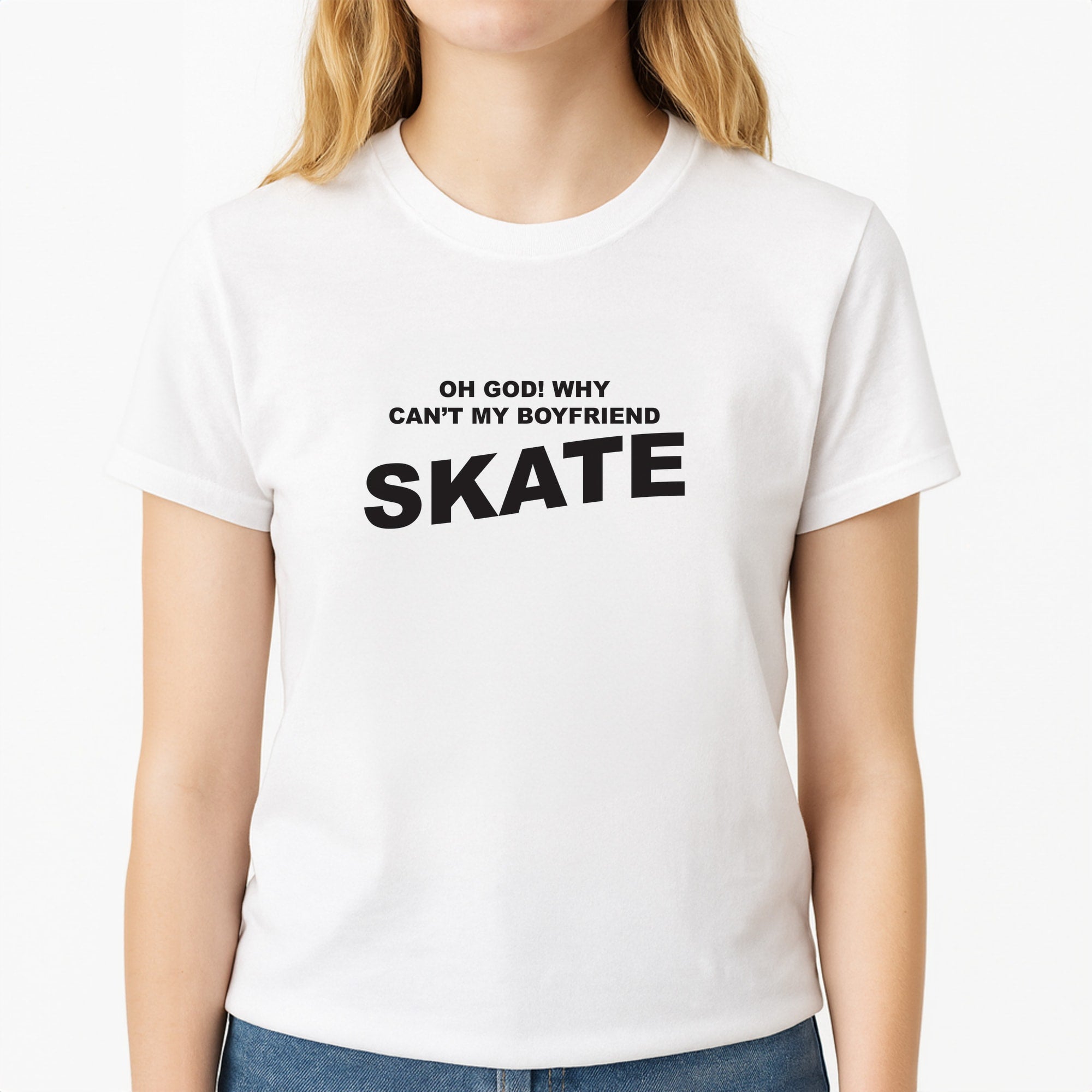 Why Can't My Boyfriend Skate? - Skate Aesthetic  Unisex T-Shirt, worn by a female model