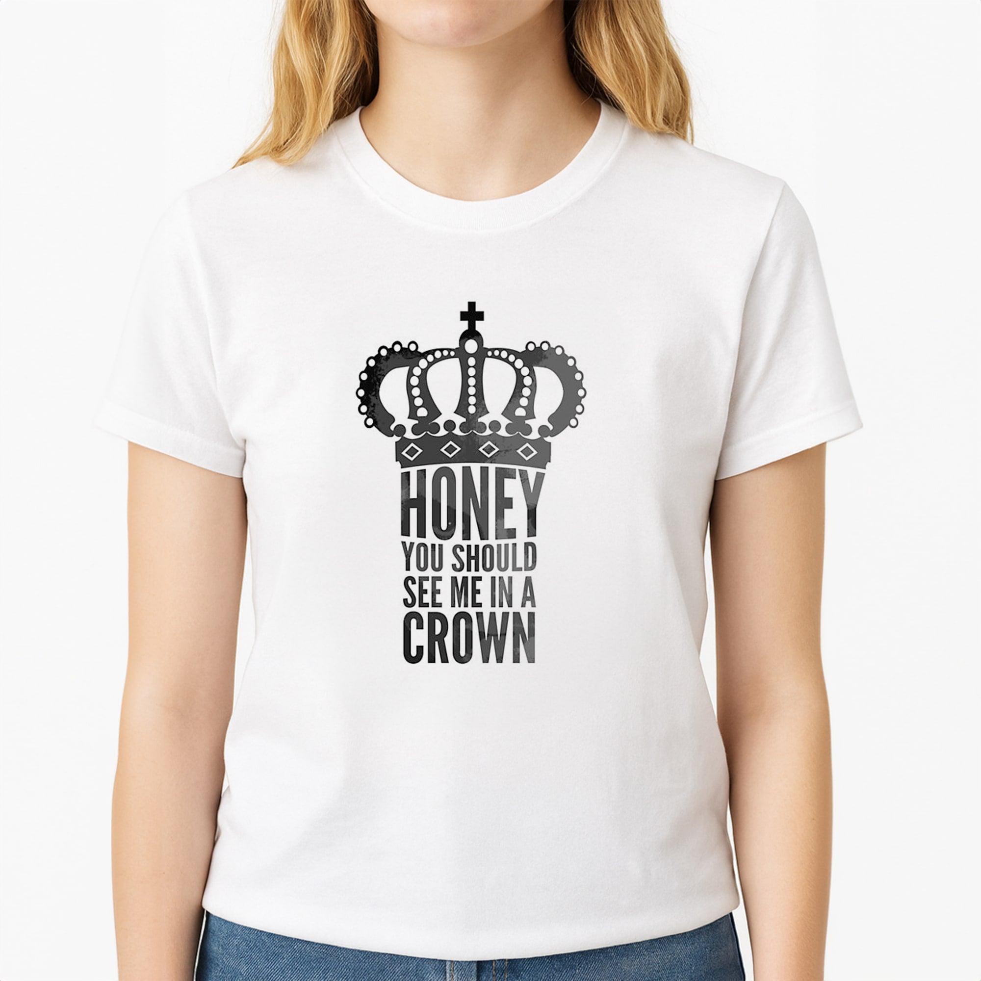 Honey You Should See Me In A Crown Unisex T-Shirt, worn by a female model