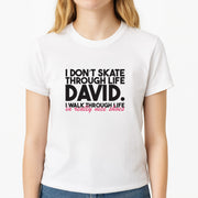 I Don't Skate Through Life David T-Shirt 3