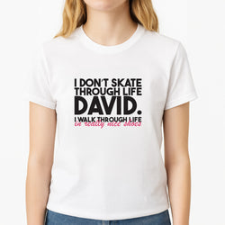 I Don't Skate Through Life David Unisex T-Shirt, worn by a female model