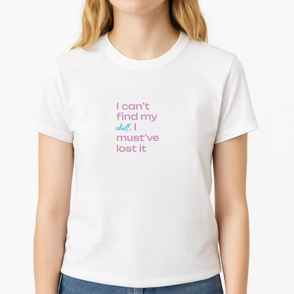 I Can't Find My Chill Unisex T-Shirt, worn by a female model