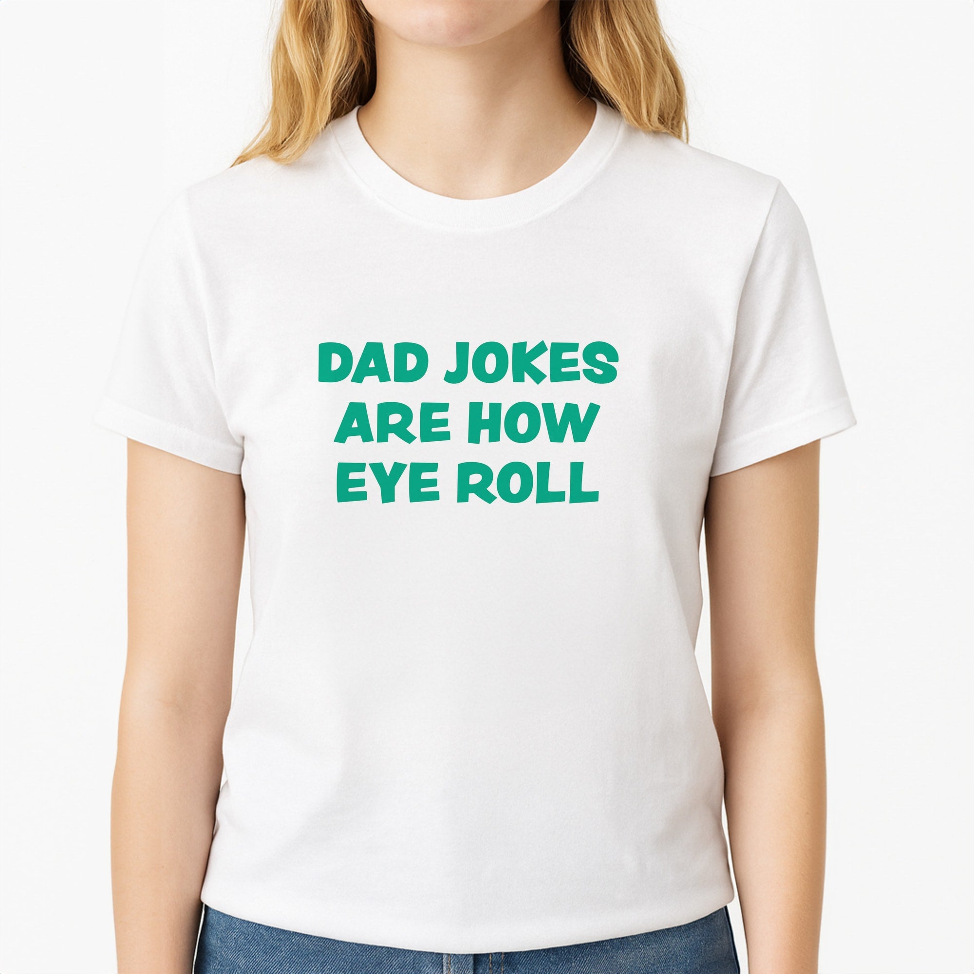 Dad Jokes Are How Eye Roll Unisex T-Shirt, worn by a female model