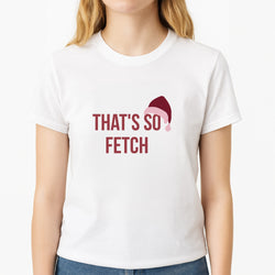 That's So Fetch - Christmas Meanies Unisex T-Shirt, worn by a female model