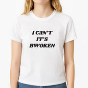 I Can't It's Bwoken T-Shirt 3