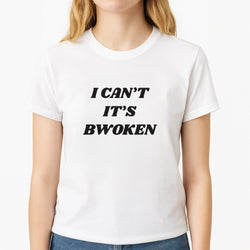 I Can't It's Bwoken Unisex T-Shirt, worn by a female model