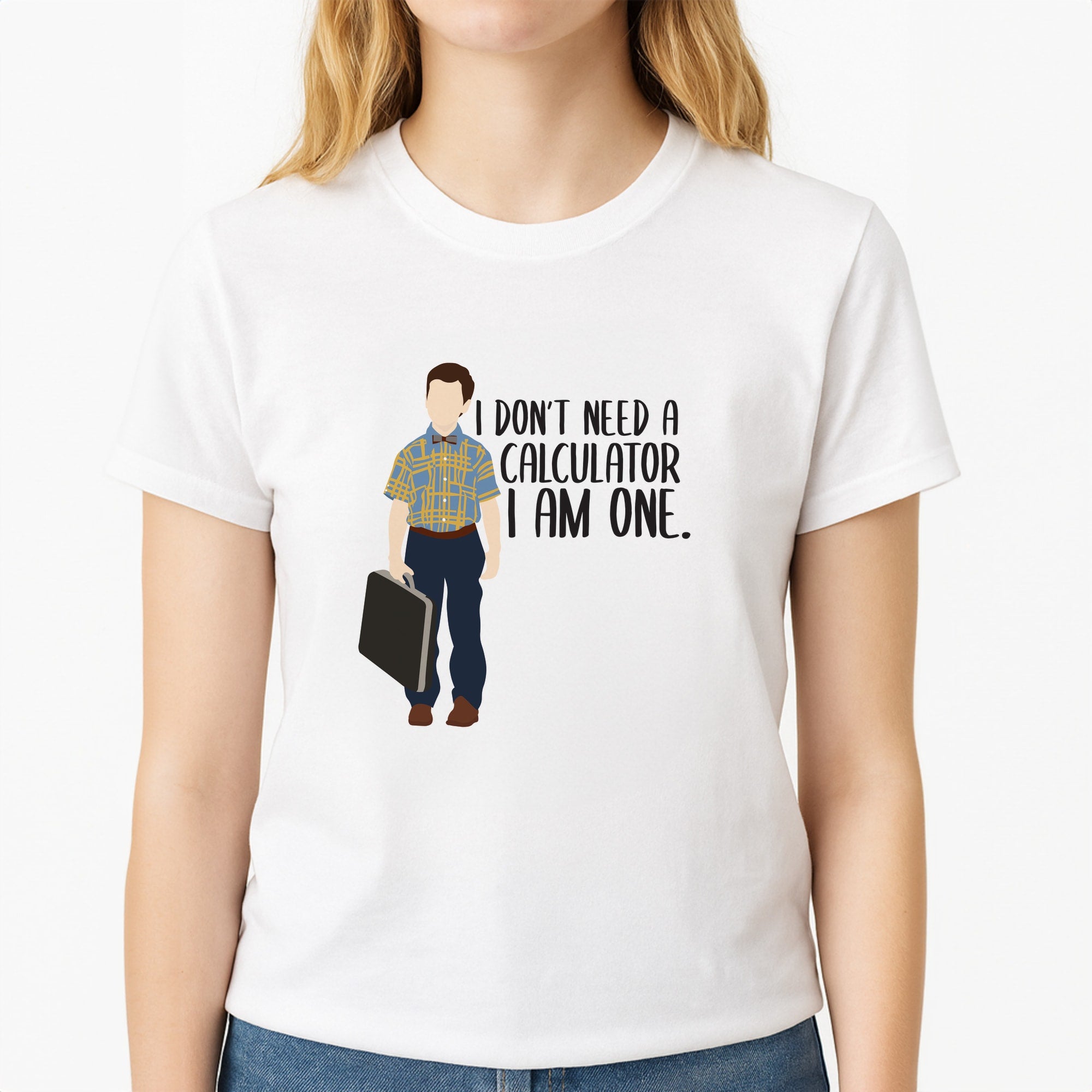 I Don't Need A Calculator - Sheldon Unisex T-Shirt, worn by a female model