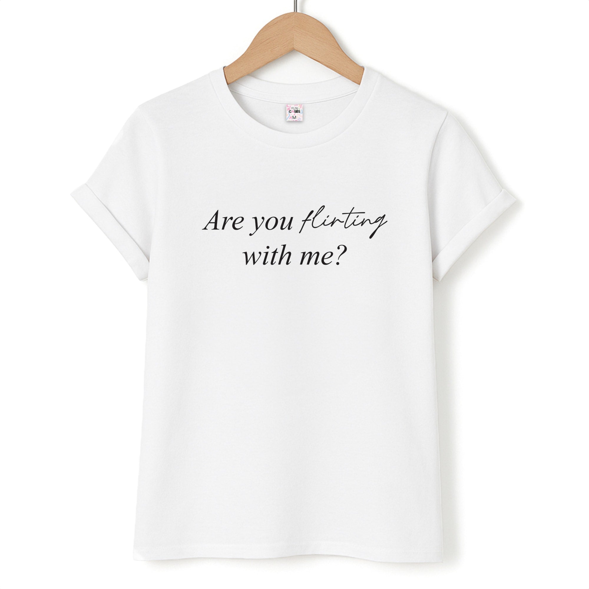 Are You Flirting With Me? Unisex T-Shirt