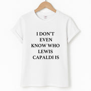I Don't Even Know T-Shirt 1