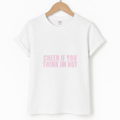 Cheer If You Think I'm Hot T-Shirt