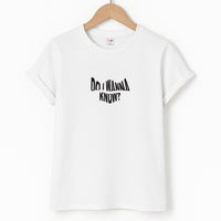 Do I wanna know T-Shirt