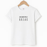 We Were On A Break T-Shirt