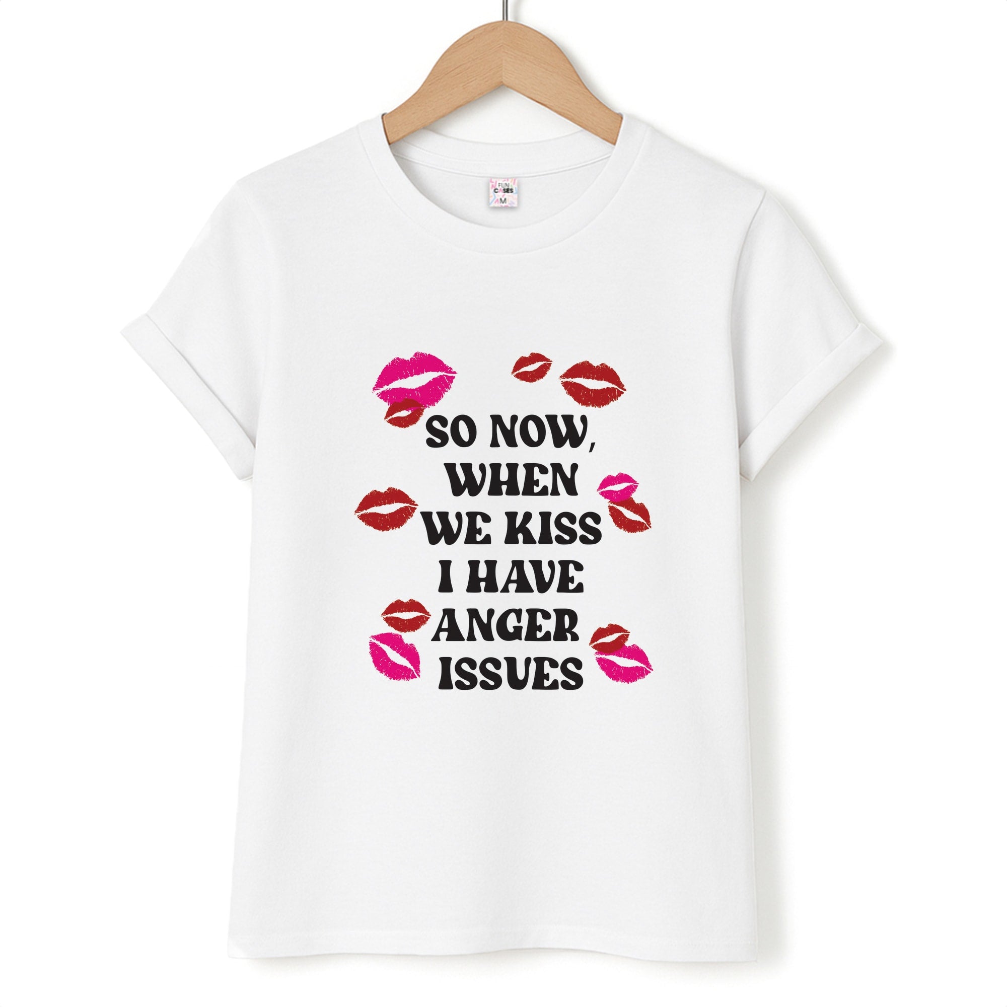 So Now When We Kiss I have Anger Issues - Chappell T-Shirt