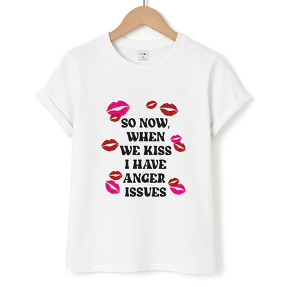 So Now When We Kiss I have Anger Issues - Chappell Unisex T-Shirt