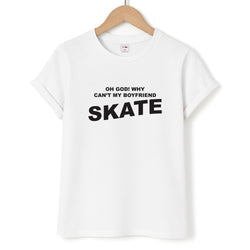 Why Can't My Boyfriend Skate? - Skate Aesthetic  Unisex T-Shirt
