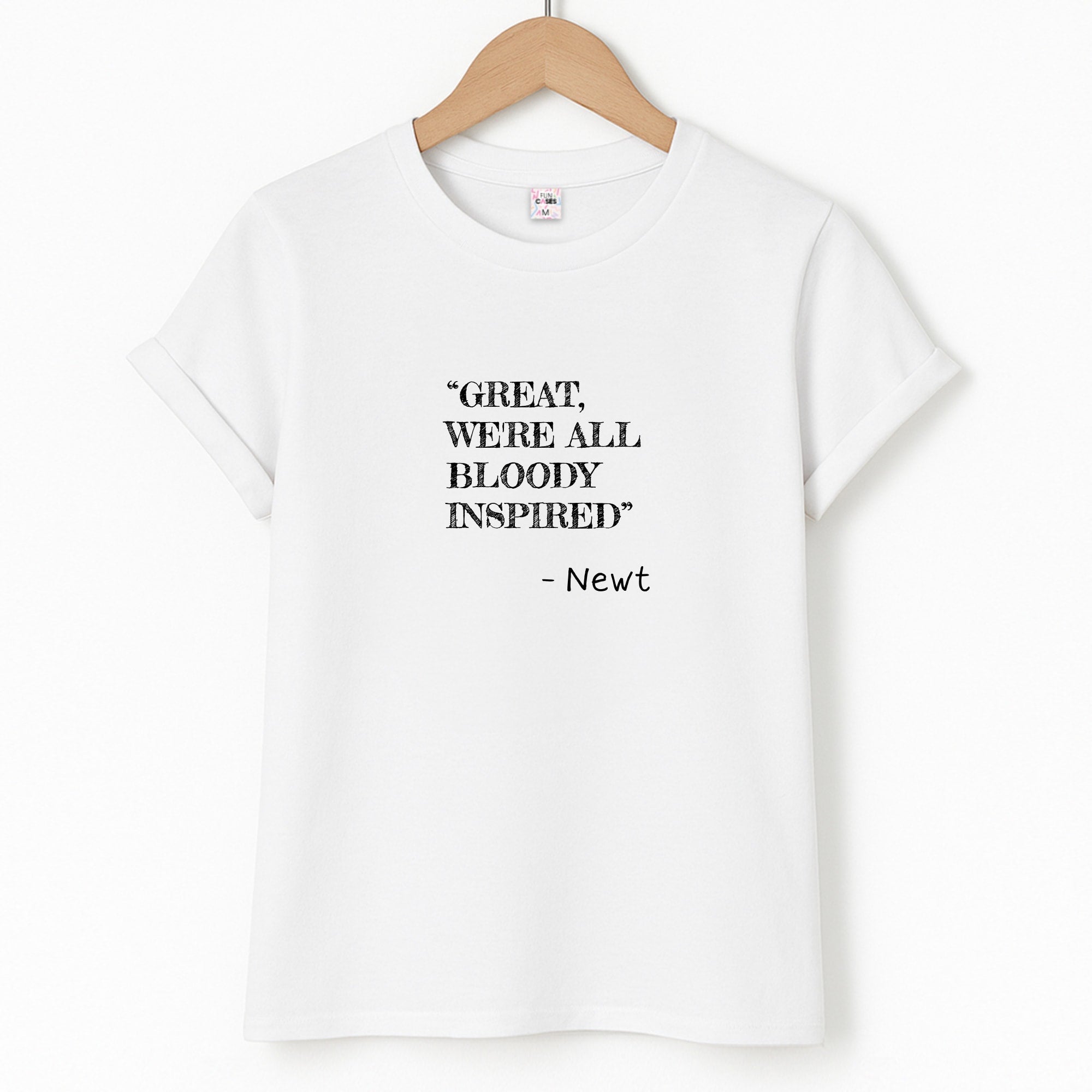 Great, We're All Bloody Inspired - Newt T-Shirt