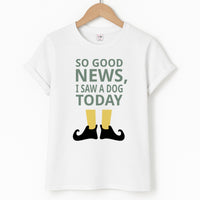 I Saw A Dog Today - Elf T-Shirt
